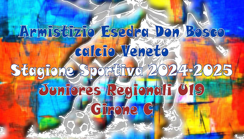 Calcio Armistizio Esedra Don Bosco SS 2024-2025 VENETO Juniores Regionali U19 Girone C